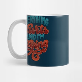 Everything Hurts Mug